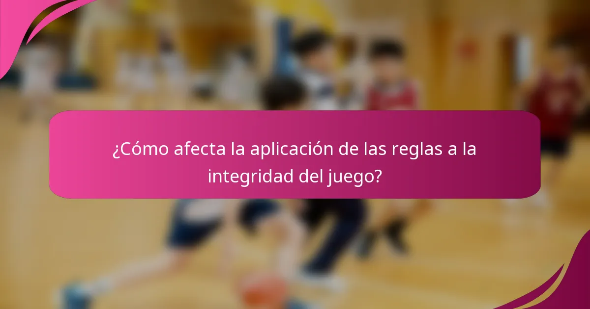 ¿Cómo afecta la aplicación de las reglas a la integridad del juego?