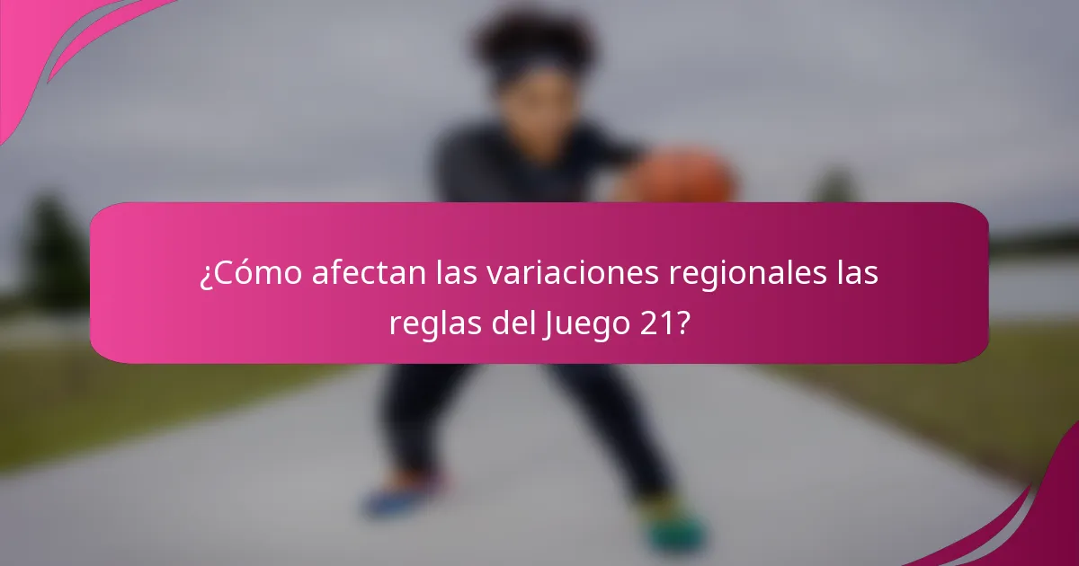 ¿Cómo afectan las variaciones regionales las reglas del Juego 21?