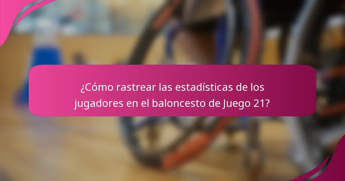 ¿Cómo rastrear las estadísticas de los jugadores en el baloncesto de Juego 21?