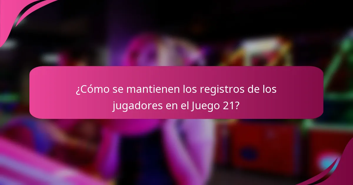 ¿Cómo se mantienen los registros de los jugadores en el Juego 21?