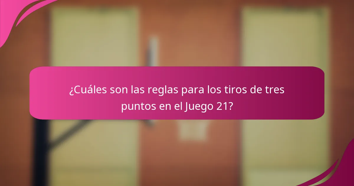 ¿Cuáles son las reglas para los tiros de tres puntos en el Juego 21?