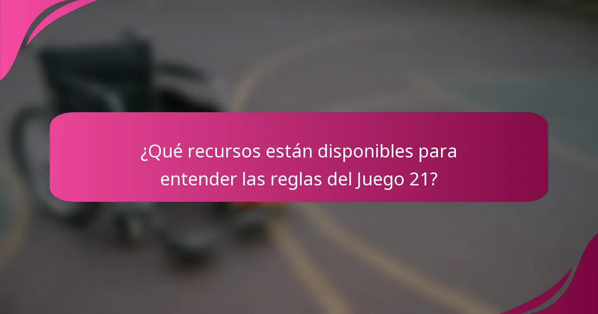 ¿Qué recursos están disponibles para entender las reglas del Juego 21?